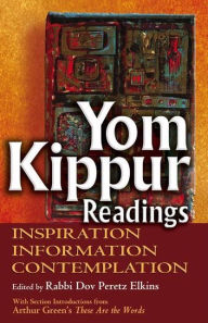 Title: Yom Kippur Readings: Inspiration, Information and Contemplation, Author: Dov Peretz Elkins