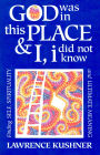 God Was in This Place & I, i Did Not Know: Finding Self, Spirituality and Ultimate Meaning