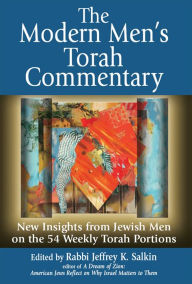 Title: The Modern Men's Torah Commentary: New Insights from Jewish Men on the 54 Weekly Torah Portions, Author: Jeffrey K. Salkin