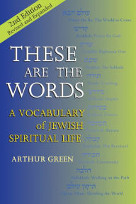 Title: These are the Words (2nd Edition): A Vocabulary of Jewish Spiritual Life, Author: Arthur Green