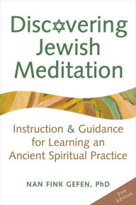 Title: Discovering Jewish Meditation (2nd Edition): Instruction & Guidance for Learning an Ancient Spiritual Practice, Author: Nan Fink Gefen