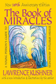 Title: The Book of Miracles: A Young Person's Guide to Jewish Spiritual Awareness, Author: Lawrence Kushner