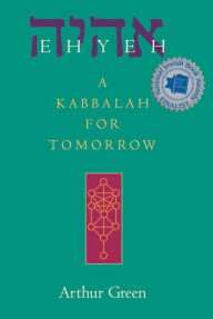 Title: Ehyeh: A Kabbalah for Tomorrow, Author: Arthur Green