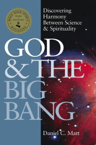 Title: God and the Big Bang (1st Edition): Discovering Harmony between Science & Spirituality, Author: Daniel C. Matt