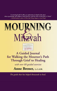 Title: Mourning & Mitzvah (2nd Edition): A Guided Journal for Walking the Mourner's Path Through Grief to Healing, Author: Anne Brener