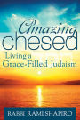 Amazing Chesed: Living a Grace-Filled Judaism