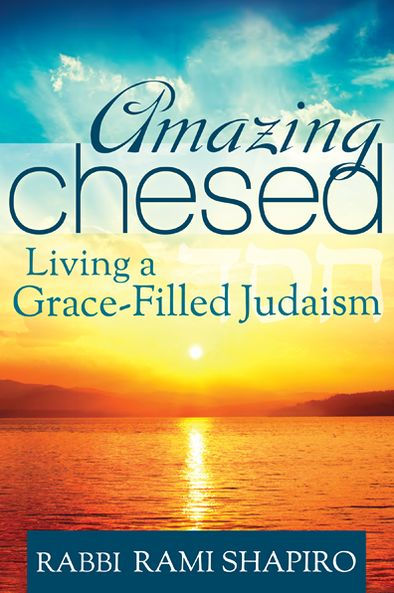 Amazing Chesed: Living a Grace-Filled Judaism