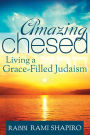 Alternative view 2 of Amazing Chesed: Living a Grace-Filled Judaism