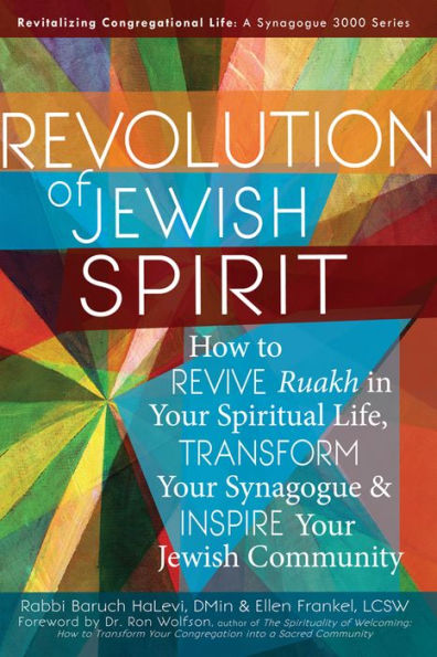 Revolution of the Jewish Spirit: How to Revive Ruakh Your Spiritual Life, Transform Synagogue & Inspire Community