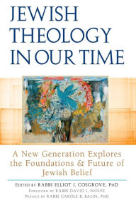 Title: Jewish Theology in Our Time: A New Generation Explores the Foundations and Future of Jewish Belief, Author: David J. Wolpe