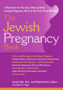 The Jewish Pregnancy Book: A Resource for the Soul, Body & Mind during Pregnancy, Birth & the First Three Months