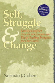 Title: Self Struggle & Change: Family Conflict Stories in Genesis and Their Healing Insights for Our Lives, Author: Norman J. Cohen