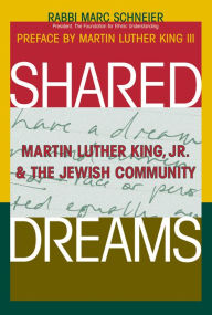 Title: Shared Dreams: Martin Luther King, Jr. & the Jewish Community, Author: Marc Shneier