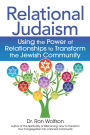 Relational Judaism: Using the Power of Relationships to Transform the Jewish Community