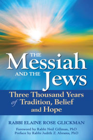 Title: The Messiah and the Jews: Three Thousand Years of Tradition, Belief and Hope, Author: Elaine Rose Glickman