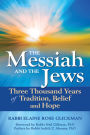 The Messiah and the Jews: Three Thousand Years of Tradition, Belief and Hope