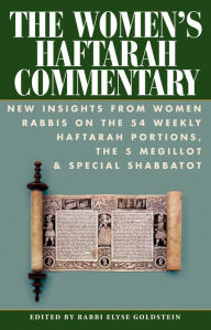 Title: The Women's Haftarah Commentary: New Insights from Women Rabbis on the 54 Weekly Haftarah Portions, the 5 Megillot & Special Shabbatot, Author: Elyse Goldstein