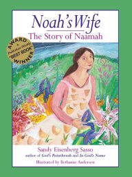 Title: Noah's Wife: The Story of Naamah, Author: Sandy Eisenberg Sasso