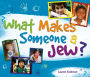 What Makes Someone a Jew?: What Makes Someone a Jew?
