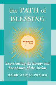 Title: The Path of Blessing: Experiencing the Energy and Abundance of the Divine, Author: Marcia Prager