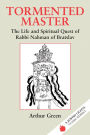 Tormented Master: The Life and Spiritual Quest of Rabbi Nahman of Bratslav