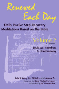 Title: Renewed Each Day-Leviticus, Numbers & Deuteronomy: Daily Twelve Step Recovery Meditations Based on the Bible, Author: Kerry M. Olitzky