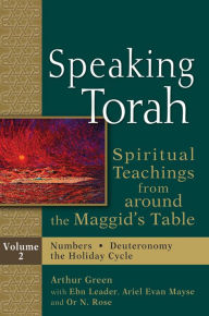 Title: Speaking Torah Vol 2: Spiritual Teachings from around the Maggid's Table, Author: Arthur Green