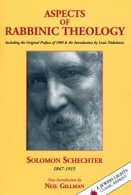 Title: Aspects of Rabbinic Theology: Including the Original Preface of 1909 & the Introduction by Louis Finkelstein, Author: Solomon Schechter