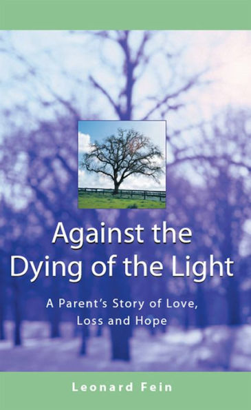 Against the Dying of the Light: A Parent's Story of Love, Loss and Hope