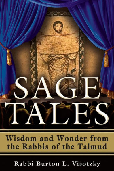 Sage Tales: Wisdom and Wonder from the Rabbis of Talmud