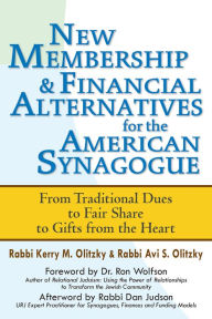 Title: New Membership & Financial Alternatives for the American Synagogue: From Traditional Dues to Fair Share to Gifts from the Heart, Author: Kerry M. Olitzky