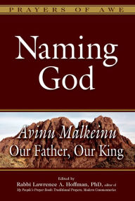 Title: Naming God: Avinu Malkeinu-Our Father, Our King, Author: Lawrence A. Hoffman