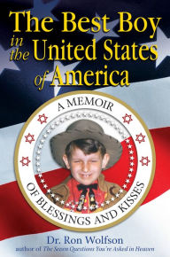 Title: The Best Boy in the United States Of America: A Memoir of Blessings and Kisses, Author: Ron Wolfson