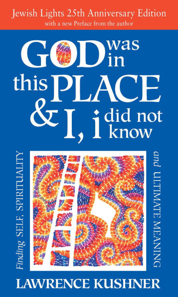 God Was This Place & I, I Did Not Know-25th Anniversary Ed: Finding Self, Spirituality and Ultimate Meaning