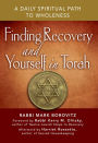 Finding Recovery and Yourself in Torah: A Daily Spiritual Path to Wholeness