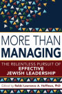 More Than Managing: The Relentless Pursuit of Effective Jewish Leadership