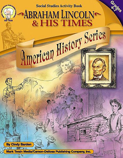 Abraham Lincoln and His Times, Grades 4 - 7