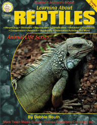 Title: Learning About Reptiles, Grades 4 - 8, Author: Debbie Routh