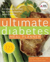 Title: The Ultimate Diabetes Meal Planner: A Complete System for Eating Healthy with Diabetes, Author: Jaynie F. Higgins