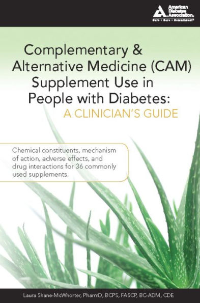 Complementary and Alternative Medicine (CAM) Supplement Use in People with Diabetes: A Clinician's Guide: A Clinician's Guide