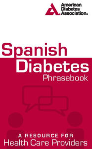 Title: Spanish Diabetes Phrasebook: A Resource for Health Care Providers, Author: American Diabetes Association