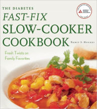 Title: The Diabetes Fast-Fix Slow-Cooker Cookbook: Fresh Twists on Family Favorites, Author: Nancy S. Hughes