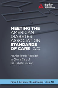 Title: Meeting the American Diabetes Association Standards of Care / Edition 2, Author: Mayer B. Davidson M.D.