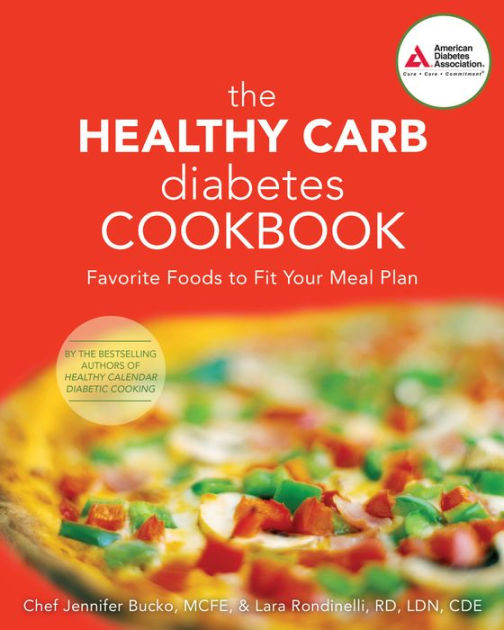 The Healthy Carb Diabetes Cookbook: Favorite Foods to Fit Your Meal ...
