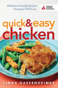 Title: Quick and Easy Chicken: Diabetes-Friendly Recipes Everyone Will Love, Author: Linda Gassenheimer