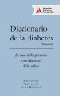 Diccionario de la diabetes (Diabetes Dictionary): Lo que cada persona con diabetes necesita saber