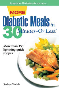 Title: More Diabetic Meals in 30 Minutes?or Less!, Author: Robyn Webb