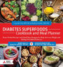 Diabetes Superfoods Cookbook and Meal Planner: Power-Packed Recipes and Meal Plans Designed to Help You Lose Weight and Control Your Blood Glucose