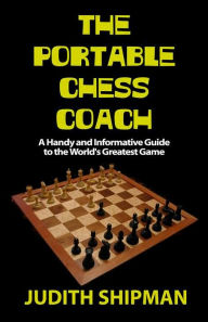 Title: The Portable Chess Coach, Author: Judith Shipman