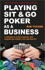 Title: Playing Sit and Go Poker as a Business, Author: Rob Tucker